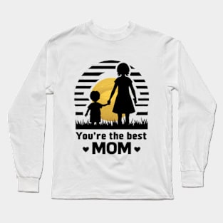 You're the Best Mom Long Sleeve T-Shirt